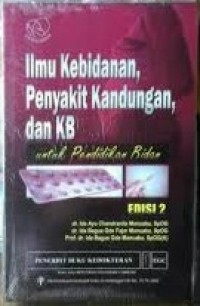 Ilmu Kebidanan, Penyakit Kandungan dan KB untuk Pendidikan Bidan Edisi 2